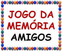 JOGO DA MEMÓRIA - AMIGOS