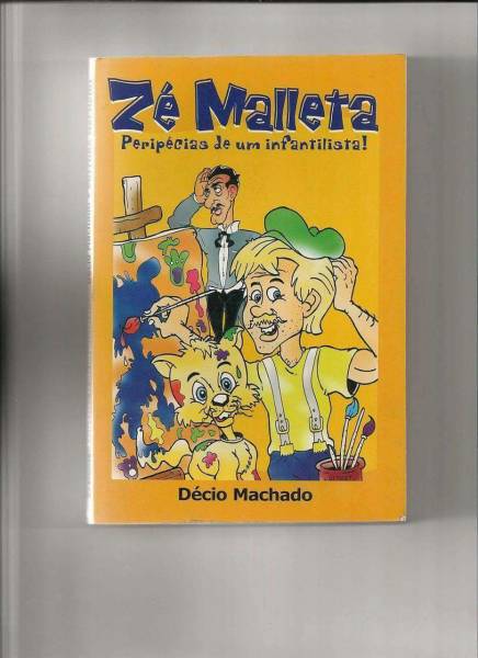 Zé Malleta - Peripécias de um infantilista!  Autor: Décio Machado - site efuturo.com.br
